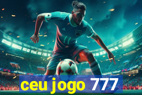 ceu jogo 777